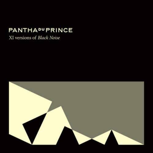 PANTHA DU PRINCE - XI VERSIONS OF BLACK NOISEPANTHA DU PRINCE - XI VERSIONS OF BLACK NOISE.jpg